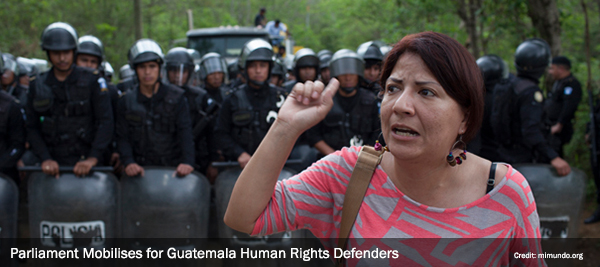 Parliament Mobilises for Guatemala Human Rights Defenders 
